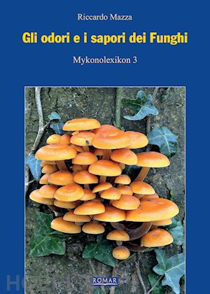 mazza riccardo - gli odori e i sapori dei funghi - mykonolexicon 3