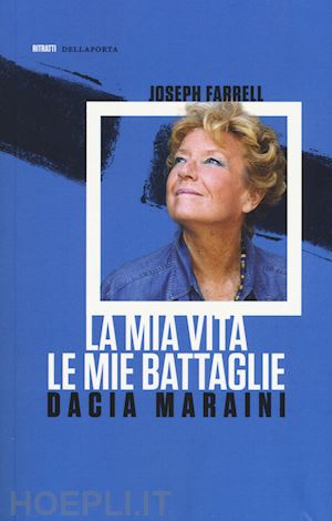 maraini dacia; farrel joseph - la mia vita le mie battaglie