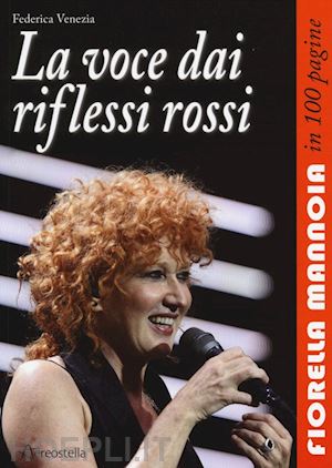 venezia federica - la voce dai riflessi rossi. fiorella mannoia in 100 pagine