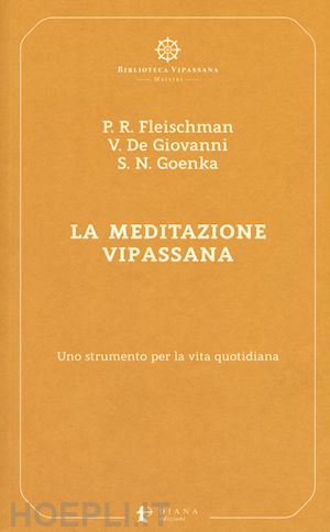 goenka satya narayan; fleischman paul, de giovanni vincenzo, - la meditazione vipassana