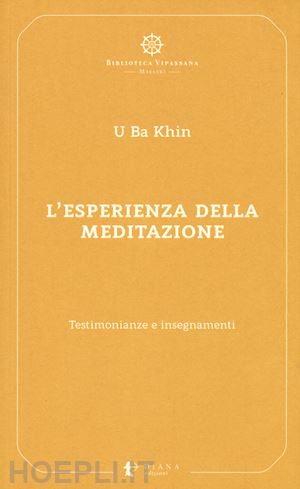 u ba khin; confalonieri p. (curatore) - l'esperienza della meditazione