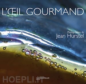 hurstel jean - l'oeil gourmand. ediz. inglese, tedesca e italiana