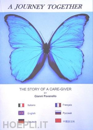 pavanello gianni - a journey toghether. the story of a care-giver