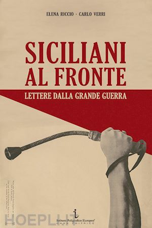 riccio elena; verri carlo - siciliani al fronte. lettere dalla grande guerra