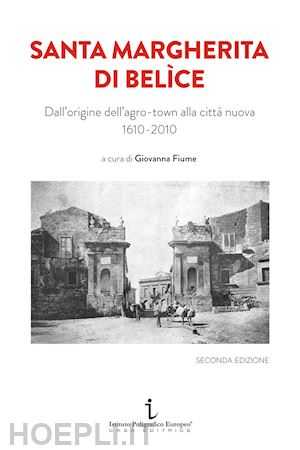 cacioppo margherita; la motta valeria; lombardo michela - santa margherita di belìce. dall'origine dell'agro-town alla città nuova 1610-2010. ediz. illustrata