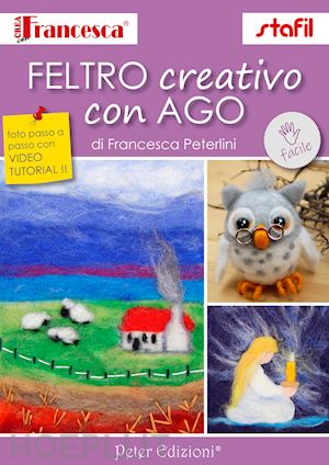 peterlini francesca - feltro creativo con ago