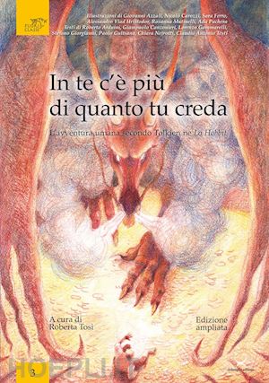 tosi r. (curatore) - in te c'e piu di quanto tu creda. l'avventura umana secondo tolkien ne lo hobbit