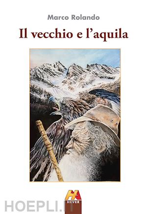 rolando marco - il vecchio e l'aquila