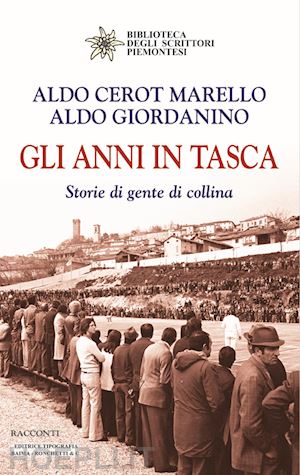 cerot marello aldo; giordanino aldo' - gli anni in tasca. storie di gente di collina