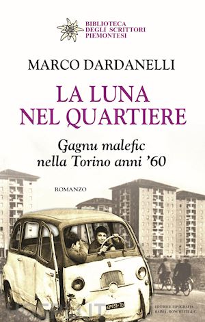 dardanelli marco - la luna nel quartiere. gagnu malefic nella torino anni '60