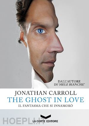 carroll jonathan - the ghost in love. il fantasma che si innamoro'