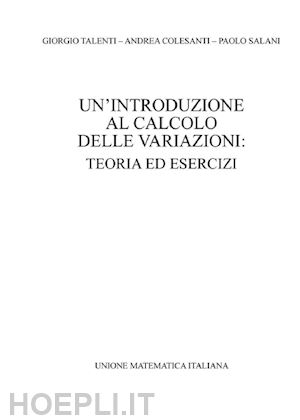 talenti giorgio; colesanti andrea; salani paolo' - un'introduzione al calcolo delle variazioni. teoria ed esercizi