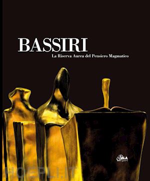 corà bruno - bassiri. la riserva aurea del pensiero magmatico. ediz. italiana e inglese