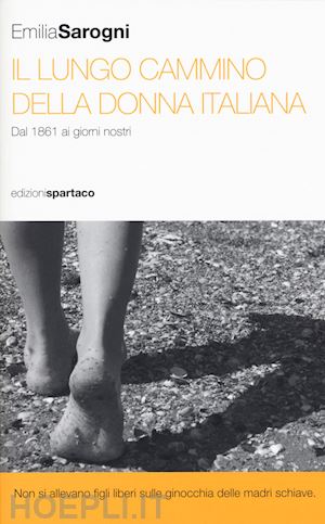 sarogni emilia - il lungo cammino della donna italiana. dal 1861 ai giorni nostri