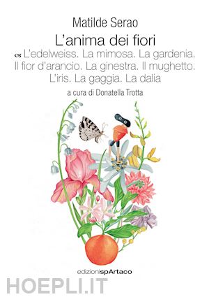 serao matilde; trotta d. (curatore) - l'anima dei fiori . vol. 6: l' edelweiss. la mimosa. la gardenia. il fior d'ar