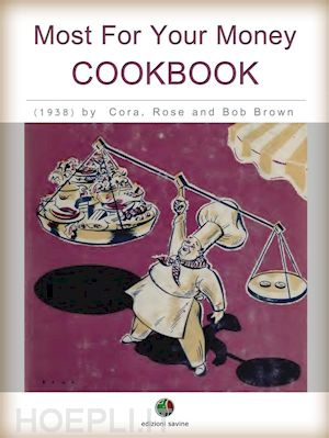 cora brown; rose brown; robert carlton brown - most for your money - cookbook
