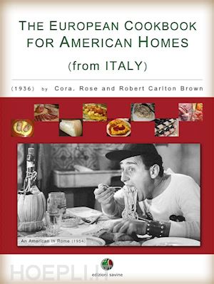 robert carlton brown; cora brown; rose brown - the european cookbook for american homes (from italy)