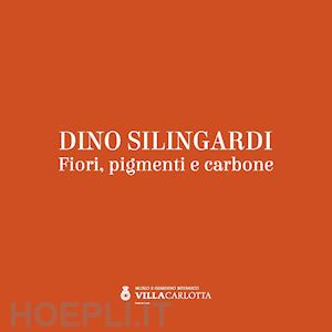 mutti roberto - dino silingardi. fiori, pigmenti e carbone