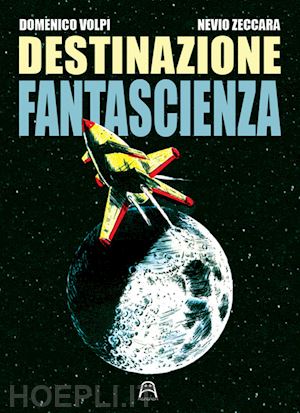 volpi domenico; zeccara nevio - destinazione fantascienza