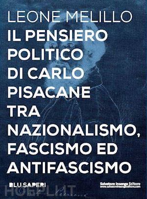 melillo leone - pensiero politico di carlo pisacane tra nazionalismo, fascismo ed antifascismo