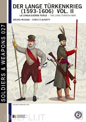 mugnai bruno; flaherty chris - la lunga guerra turca (1593-1606) vol. 2