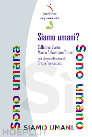 todaro marco sebastiano - siamo umani? collettivo d'arte