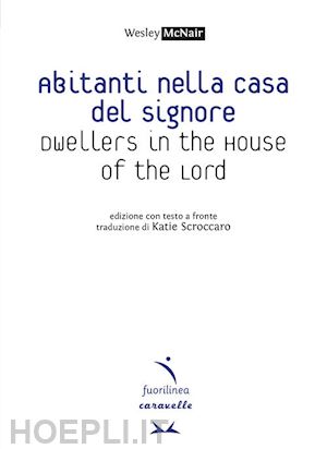 mcnair wesley; bultrini n. (curatore) - abitanti nella casa del signore-dwellers in the house of the lord