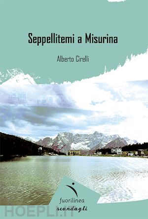 cirelli alberto - seppellitemi a misurina