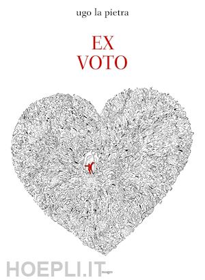 la pietra ugo - ex voto. ediz. illustrata
