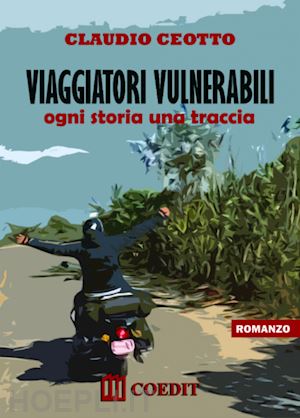 ceotto claudio - viaggiatori vulnerabili. ogni storia una traccia