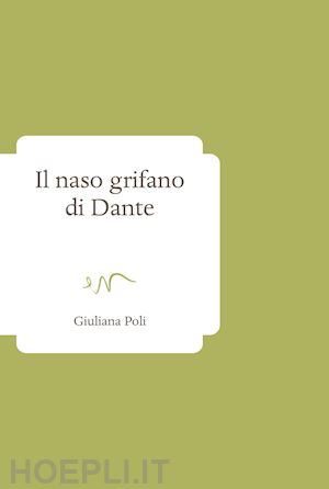 poli giuliana - il naso grifano di dante