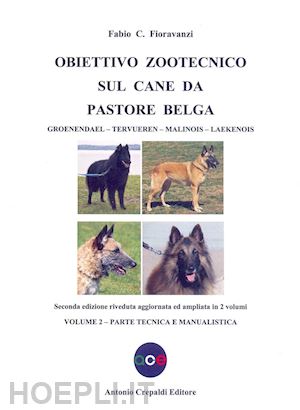 fioravanzi fabio c. - obiettivo zootecnico sul cane da pastore belga. groenendael, tervueren, malinois