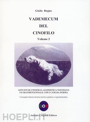 rugna giulio - vademecum del cinofilo. vol. 2: appunti di cinofilia agonistica nostrana ultratr
