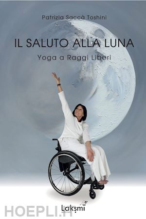 sacca' patrizia toshini - il saluto alla luna. yoga a raggi liberi