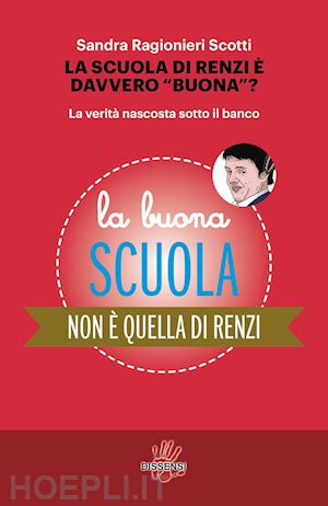 ragionieri scotti sandra - la scuola di renzi e davvero buona?