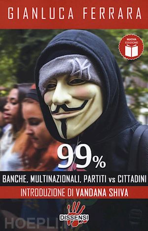 ferrara gianluca; vandana shiva (intro). - 99% - banche, multinazionali, partiti vs cittadini