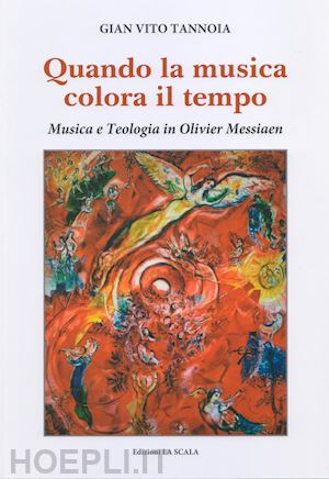 tannoia gian vito - quando la musica colora il tempo. musica e teologia in olivier messiaen