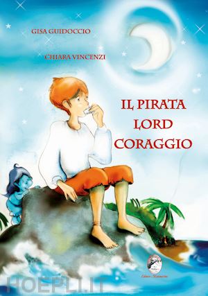 guidoccio gisa; vincenzi chiara - il pirata lord coraggio