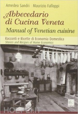 sandri amedeo; falloppi maurizio - abbecedario di cucina veneta. ediz. italiana e inglese