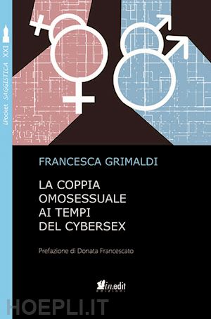 grimaldi francesca - la coppia omosessuale ai tempi del cybersex