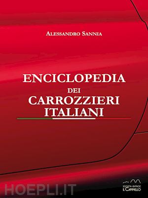sannia alessandro - enciclopedia dei carrozzieri italiani. ediz. illustrata