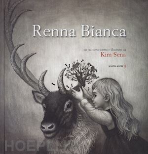 sena kim - renna bianca. ediz. illustrata