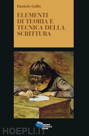 gallo daniele - elementi di teoria e tecnica della scrittura