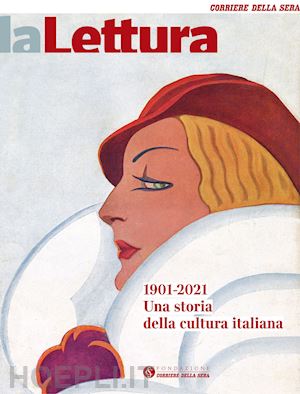 aa.vv. - la lettura 1901-2021. una storia della cultura italiana