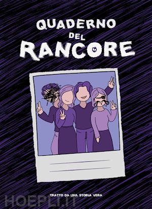 leodori m.(curatore); cannella m.(curatore) - quaderno del rancore. tratto da una storia vera