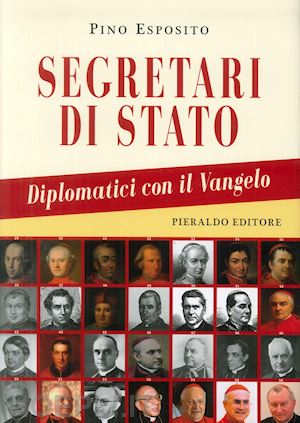 esposito pino - segretari di stato. diplomatici con il vangelo