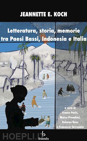 koch jeanette e.; paris f. (curatore); prandoni m. (curatore); ross d. (curatore); terrenato - letteratura, storia, memorie tra paesi bassi, indonesia e italia