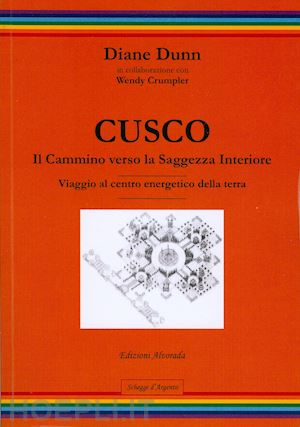 dunn diane - cusco. il cammino verso la saggezza interiore. viaggio al centro energetico della terra