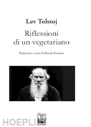 tolstoj lev; romano d. (curatore) - riflessioni di un vegetariano