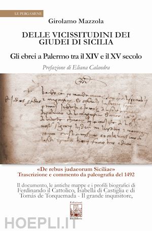 mazzola girolamo - delle vicissitudini dei giudei di sicilia. gli ebrei a palermo tra il xiv e il x